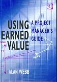 Using Earned Value: A Project Managers Guide