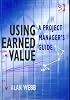Using Earned Value: A Project Manager's Guide