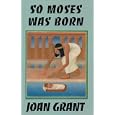 So Moses Was Born by Joan Grant