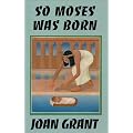 So Moses Was Born