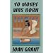 So Moses Was Born