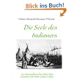 Die Seele des Indianers: Ein Siouxindianer berichtet �ber Glauben und Sitten seines Volkes