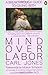 Mind over Labor: A Breakthrough Guide to Giving Birth (Penguin Handbooks)