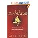 The Gladiator: The Secret History of Rome's Warrior Slaves