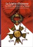 La Légion d\'honneur : Un ordre au service de la Nation
