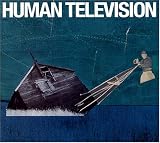 All Songs Written by: Human Television