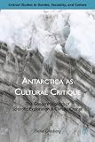 Antarctica as cultural critique : the gendered politics of scientific exploration and climate change