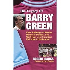 The Legacy of Barry Green: From Redknapp to Roeder, Parlow to Pardew...How West Ham Went from East End Pride to Nationwide