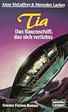 Tia. Das Raumschiff, das sich verliebte. Science Fiction Roman.-