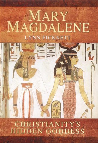 Mary Magdalene: Christianity's Hidden Goddess
