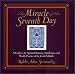 The Miracle of the Seventh Day: A Guide to the Spiritual Meaning, Significance, and Weekly Practice of the Jewish Sabbath