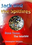 Jack And The Spitfires - Book 3: The Marble