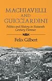 Machiavelli and Guicciardini : politics and history in sixteenth-century Florence