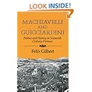 Machiavelli and Guicciardini: Politics and History in Sixteenth Century Florence