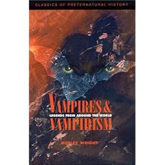 Vampires and Vampirism: Legends from Around the World (Classics of Preternatural History)