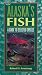 Alaska's Fish: A Guide to Selected Species (Alaska Pocket Guide)