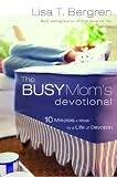 The Busy Mom's Devotional: Ten Minutes a Week to a Life of Devotion The Busy Mom's Devotional: Ten Minutes a Week to a Life of Devotion