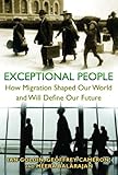 Exceptional people : how migration shaped our world and will define our future
