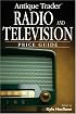 Antique Trader Radio & Television Price Guide