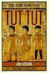 Tut, Tut (Scieszka, Jon. Time Warp Trio.)