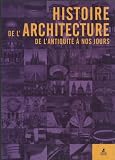 Histoire de l architecture : De L Antiquité à nos jours