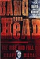 Bang Your Head: The Rise and Fall of Heavy Metal