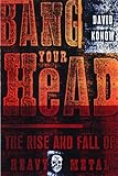 Bang Your Head: The Rise and Fall of Heavy Metal