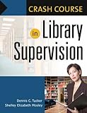 Crash Course in Library Supervision: Meeting the Key Players Crash Course in Library Supervision: Meeting the Key Players