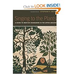 Singing to the Plants: A Guide to Mestizo Shamanism in the Upper Amazon by Stephan Beyer