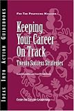 Keeping Your Career on Track: Twenty Success Strategies (J-B CCL (Center for Creative Leadership))