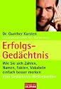 Erfolgs-Gedächtnis: Wie Sie sich Zahlen, Namen, Fakten, Vokabeln einfach besser merken