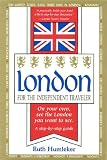 London for the Independent Traveler: On Your Own, See the London You Want to See. a Step-By-Step Guide