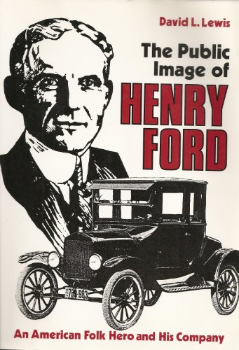 the public image of henry ford an american folk hero and his company great lakes books series