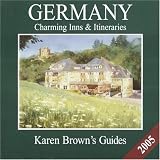 Karen Browns Germany: Charming Inns & Itineraries 2005 (Karen Brown Guides/Distro Line)