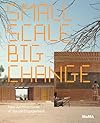 Small Scale, Big Change