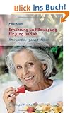 Ern�hrung und Bewegung f�r jung und alt. �lter werden � gesund bleiben