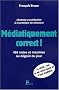 M�diatiquement correct ! : 465 notes et maximes au d�go�t du jour...