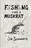 Fishing Like A Muskrat