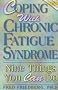 Coping with Chronic Fatigue Syndrome: Nine Things You Can Do