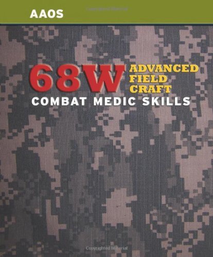 By United States Army 68W Advanced Field Craft: Combat Medic Skills (1st Edition)