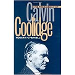 The Presidency of Calvin Coolidge (American Presidency Series) book cover
