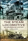 The steam locomotive : an engineering history