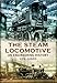 The Steam Locomotive: An Engineering History