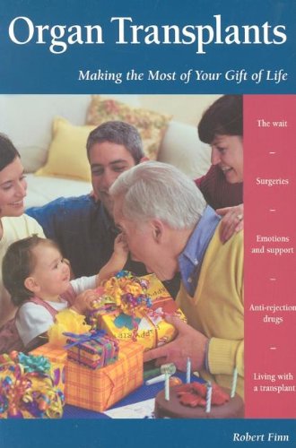 Organ Transplants: Making the Most of Your Gift of Life (Patient Centered Guides)