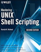 Mastering Unix Shell Scripting: Bash, Bourne, and Korn Shell Scripting for Programmers, System Administrators, and UNIX Gurus Mastering Unix Shell Scripting: Bash, Bourne, and Korn Shell Scripting for Programmers, System Administrators, and UNIX Gurus