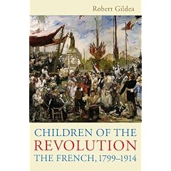 Children of the Revolution: The French, 1799-1914