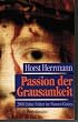 Passion der Grausamkeit. 2000 Jahre Folter im Namen Gottes