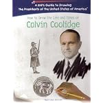 Calvin Coolidge (Kid's Guide to Drawing the Presidents of the United States o) book cover