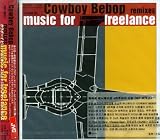 Cowboy Bebop Remixes: Music For Freelance [Victor Entertainment] [Japan 1999]