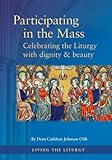 Participating in the Mass : celebrating the liturgy with dignity and beauty